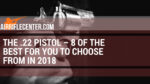 find the best 22 pistol for yourself